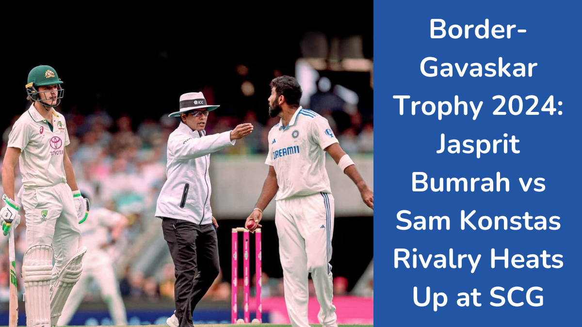 Read more about the article Border-Gavaskar Trophy 2024: Jasprit Bumrah vs Sam Konstas Rivalry Heats Up at SCG